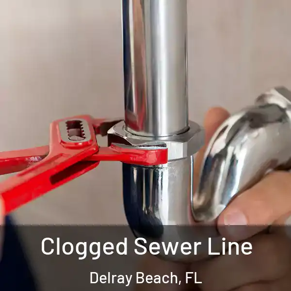  Clogged Sewer Line Delray Beach, FL