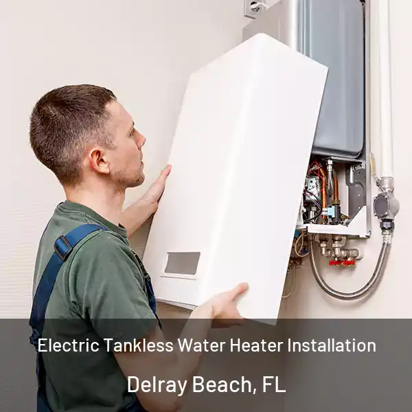  Electric Tankless Water Heater Installation Delray Beach, FL