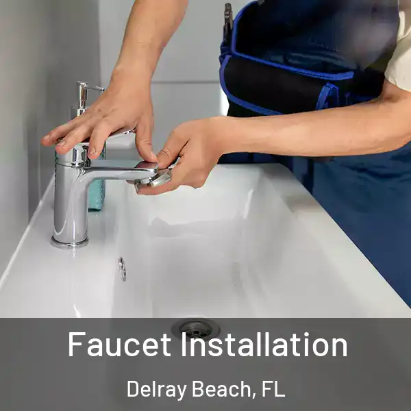  Faucet Installation Delray Beach, FL