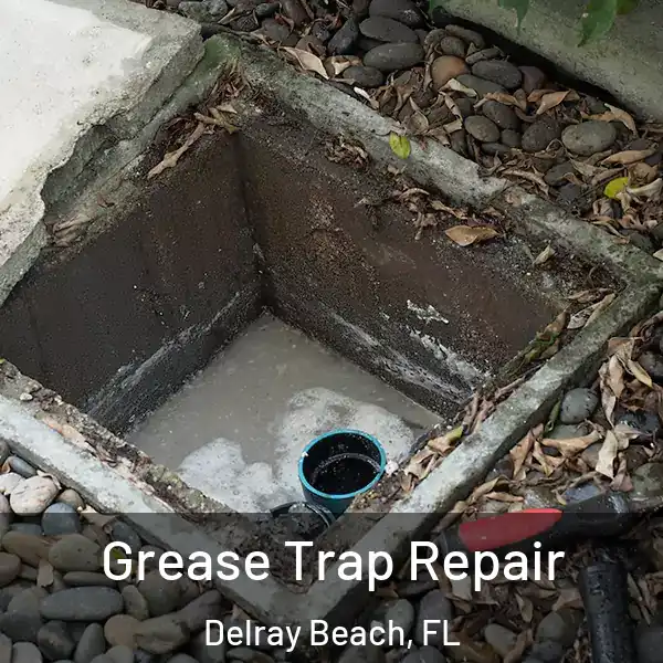  Grease Trap Repair Delray Beach, FL
