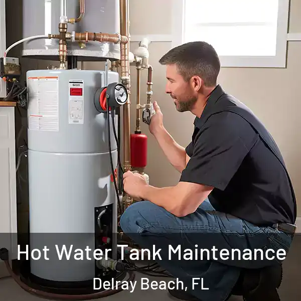  Hot Water Tank Maintenance Delray Beach, FL
