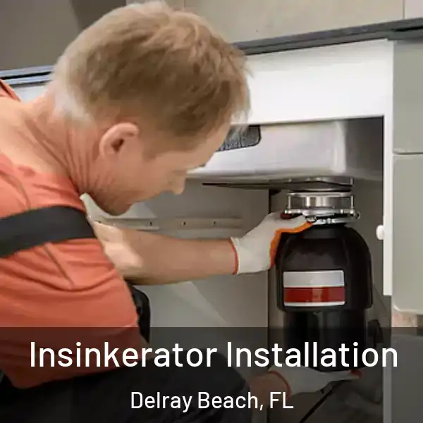  Insinkerator Installation Delray Beach, FL