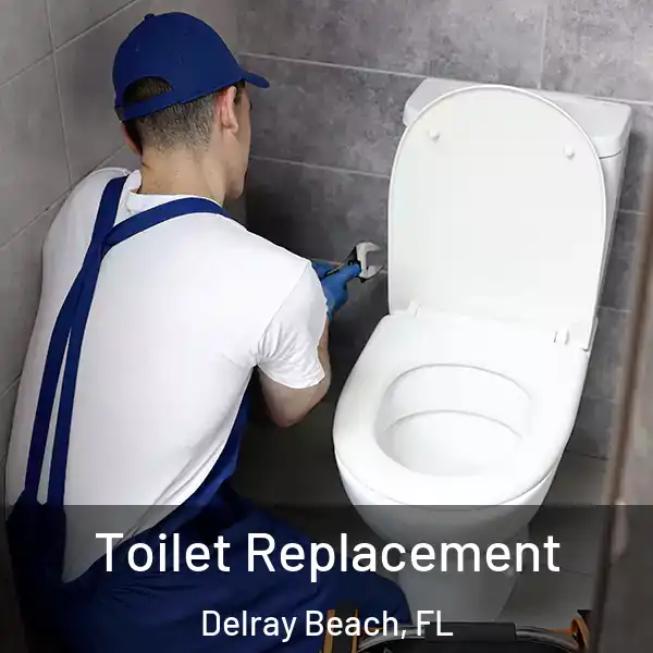  Toilet Replacement Delray Beach, FL