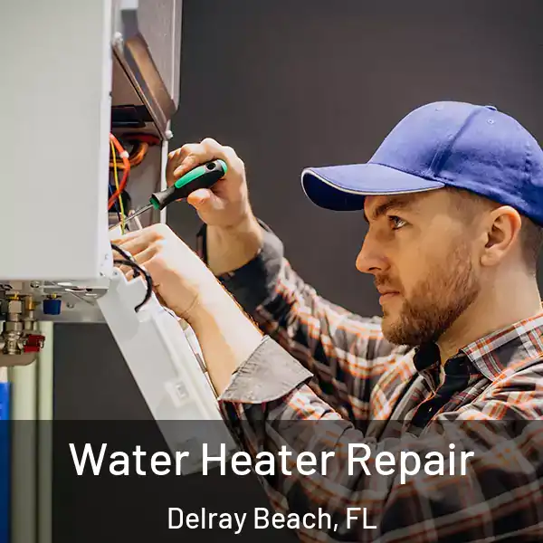  Water Heater Repair Delray Beach, FL
